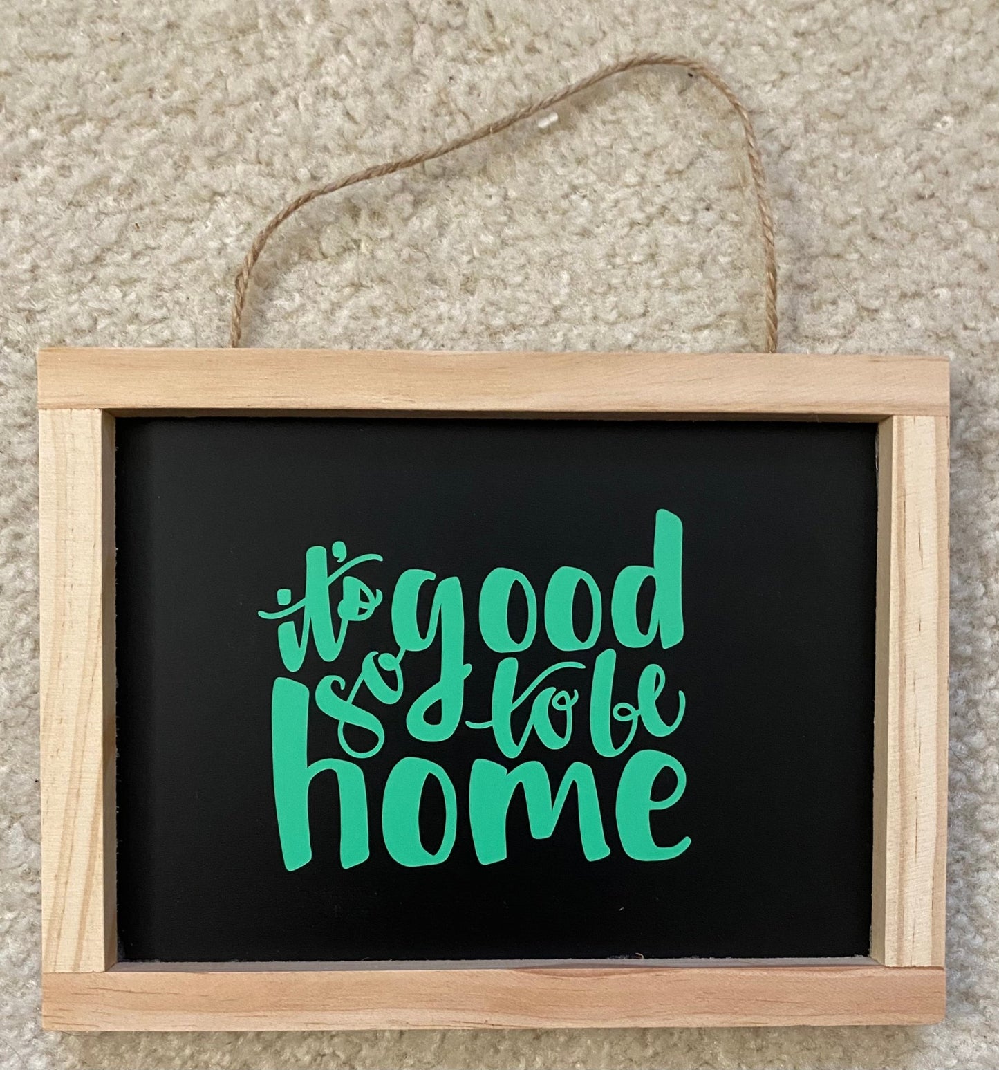 It’s So Good To Be Home sign - Blue Cava