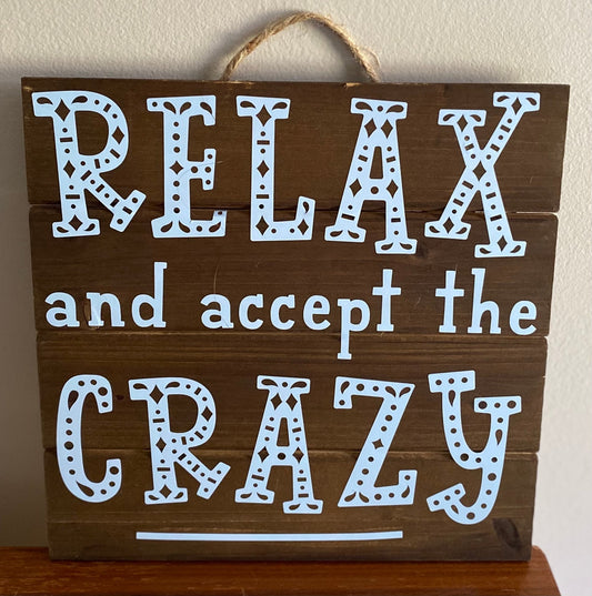 Relax and Accept the Crazy Sign - Blue Cava